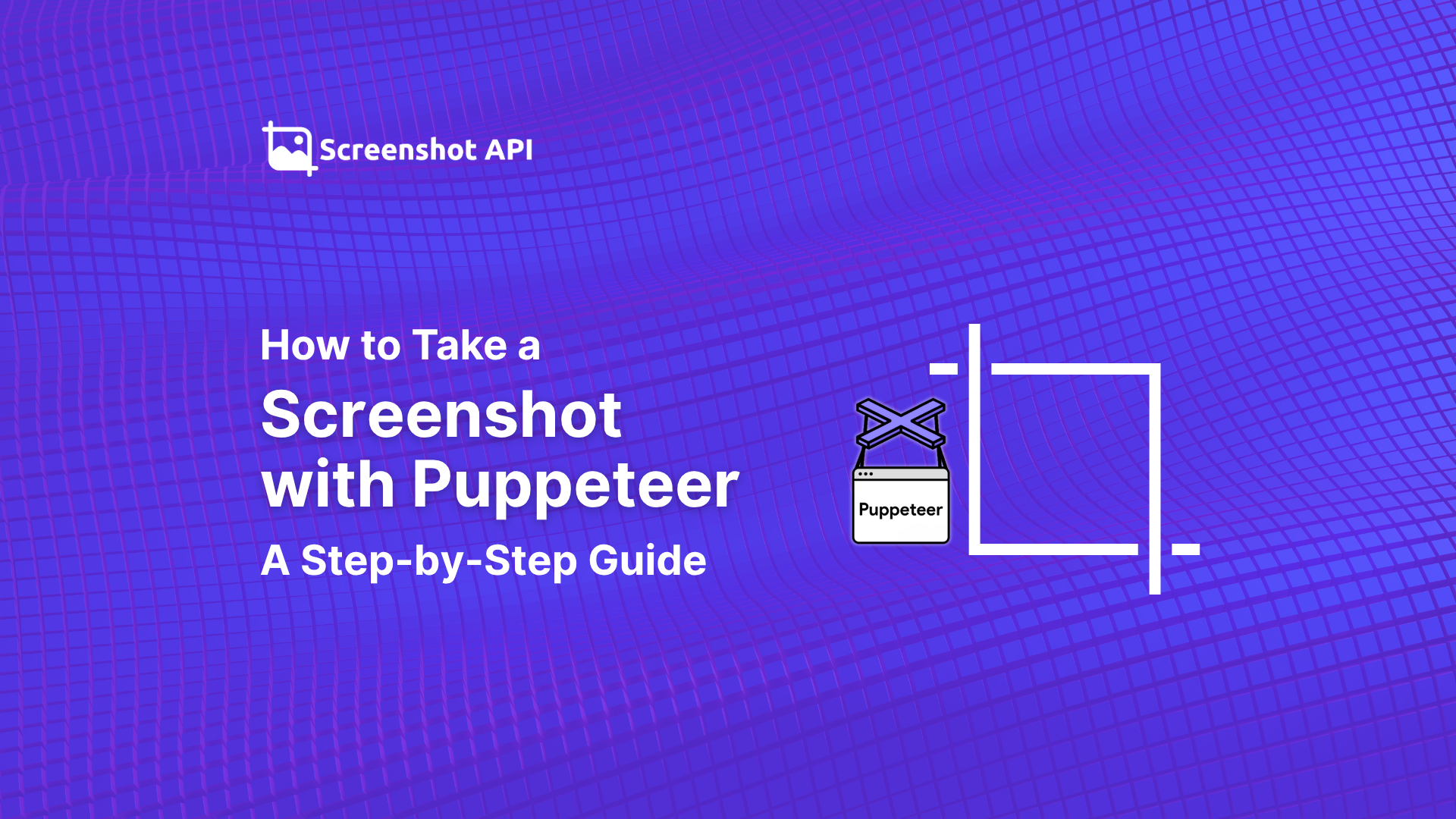 How to Take a Screenshot with Puppeteer: A Step-by-Step Guide